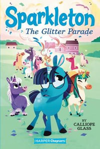 Sparkleton #2 : The Glitter Parade - Calliope Glass