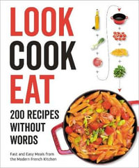 Look Cook Eat : 200 Recipes Without Words - None