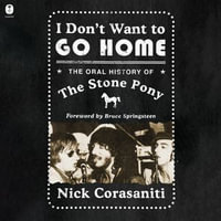 I Don't Want to Go Home : The Oral History of the Stone Pony - Nicol Zanzarella