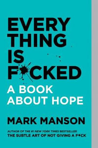 Everything Is F*cked - Mark Manson