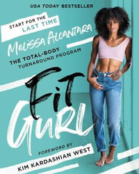 Fit Gurl : The Total-Body Turnaround Program - Mel Alcantara