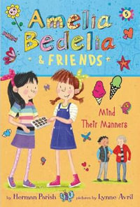 Amelia Bedelia & Friends #5 : Amelia Bedelia & Friends Mind Their Manners - Herman Parish