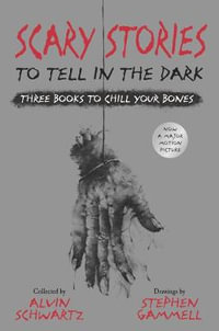 Scary Stories to Tell in the Dark : Three Books to Chill Your Bones: All 3 Scary Stories Books with the Original Art! - Alvin Schwartz