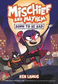 Mischief and Mayhem #1 : Born to Be Bad - Ken Lamug