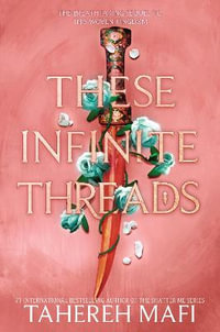 These Infinite Threads : This Woven Kingdom #2 - Tahereh Mafi