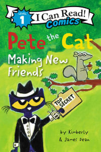 Pete the Cat: Making New Friends : I Can Read Comics. Level 1 - James Dean