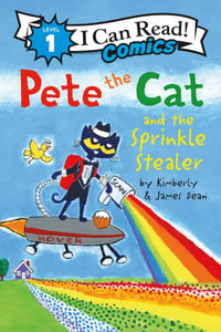 Pete the Cat and the Sprinkle Stealer : The Rainbow Cookie Recipe Robber - James Dean