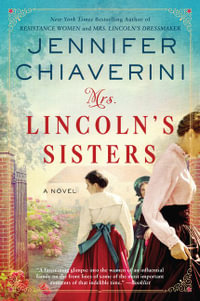 Mrs Lincoln's Sisters - Jennifer Chiaverini