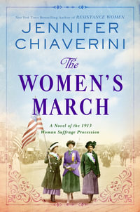 The Women's March : A Novel Of The 1913 Woman Suffrage Procession - Jennifer Chiaverini