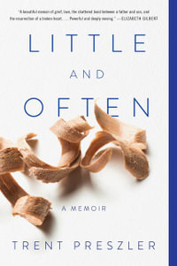 Little and Often : A Memoir - Trent Preszler