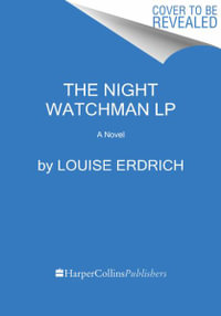 The Night Watchman : Pulitzer Prize Winning Fiction - Louise Erdrich