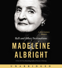 Hell and Other Destinations CD : A 21st-Century Memoir - Madeleine Albright