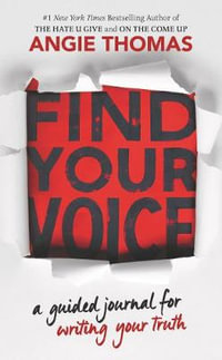 Find Your Voice : A Guided Journal for Writing Your Truth - Angie Thomas