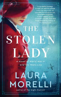 The Stolen Lady : A Novel of World War II and the Mona Lisa - Laura Morelli