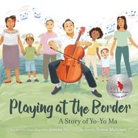 Playing At The Border : A Story Of Yo-Yo Ma - Joanna Ho