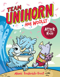 Attack Of The Krill : Team Unihorn And Woolly #1 - Alexis Frederick-Frost