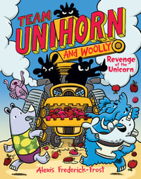 Revenge of the Unicorn : Team Unihorn And Woolly #2 - Alexis Frederick-Frost