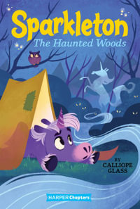 Sparkleton: The Haunted Woods : Sparkleton: Book 5 - Calliope Glass