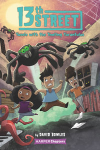 13th Street #5 : Tussle With the Tooting Tarantulas - David Bowles