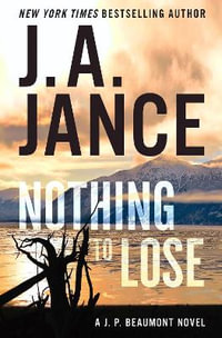 Nothing To Lose : A J.P. Beaumont Novel: Book 25 - J.A. Jance