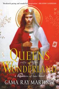 Queens of Wonderland : A Novel - Gama Ray Martinez