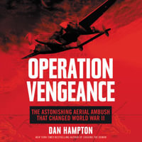 Operation Vengeance : The Astonishing Aerial Ambush That Changed World War II - John Pruden