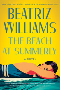 The Beach At Summerly : A Novel - Beatriz Williams