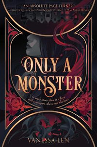 Only a Monster : Only a Monster - Vanessa Len