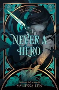 Never a Hero : Only a Monster - Vanessa Len