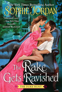 The Rake Gets Ravished : Duke Hunt - Sophie Jordan