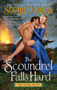 The Scoundrel Falls Hard: The Duke Hunt : The Duke Hunt - Sophie Jordan