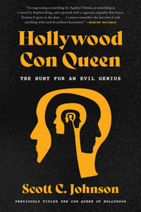 The Con Queen Of Hollywood : The Hunt For An Evil Genius - Scott C. Johnson