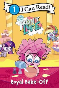 My Little Pony : Pony Life: Royal Bake-Off - Hasbro