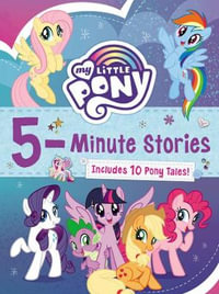 My Little Pony: 5-Minute Stories : Includes 10 Pony Tales! - Hasbro