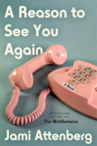 A Reason To See You Again: A Novel : A Novel - Jami Attenberg