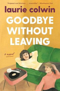 Goodbye Without Leaving - Laurie Colwin