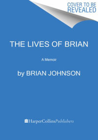 The Lives of Brian : A Memoir - Brian Johnson