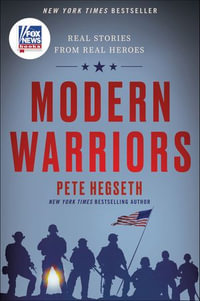 Modern Warriors : Real Stories from Real Heroes - Pete Hegseth