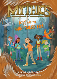 Kit and the Nine-tailed Fox : The Mythics #3 - Lauren Magaziner