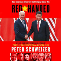 Red-Handed : How American Elites Get Rich Helping China Win - Peter Schweizer