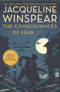 The Consequences of Fear : A Maisie Dobbs Novel - Jacqueline Winspear