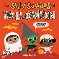 The Silly Sounds of Halloween : Lift-the-Flap Riddles Inside! - Mike Petrik