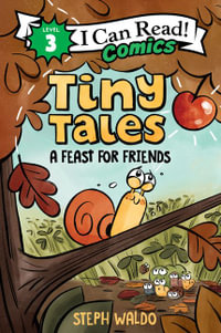 Tiny Tales : A Feast for Friends - Steph Waldo