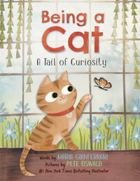 Being a Cat : A Tail of Curiosity - Maria Gianferrari