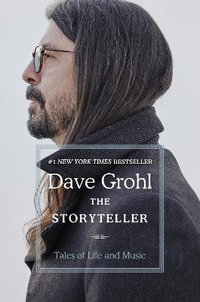 The Storyteller : Tales of Life and Music - Dave Grohl