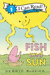 Fish and Sun : I Can Read Comics. Level 1 - Sergio Ruzzier