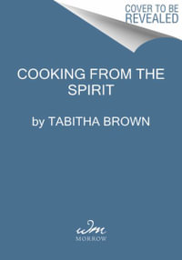 Cooking from the Spirit : Easy, Delicious, and Joyful Plant-Based Inspirations - Tabitha Brown