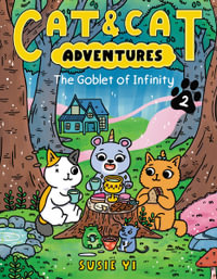 Cat & Cat Adventures: The Goblet of Infinity : Cat & Cat Adventures - Susie Yi