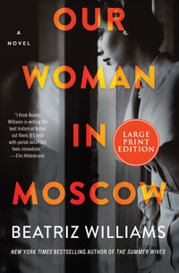 Our Woman in Moscow : A Novel [Large Print] - Beatriz Williams