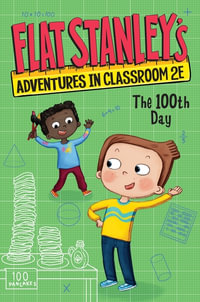 Flat Stanley's Adventures in Classroom 2e #3 : The 100th Day - Jeff Brown